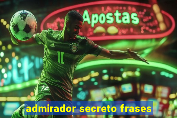 admirador secreto frases